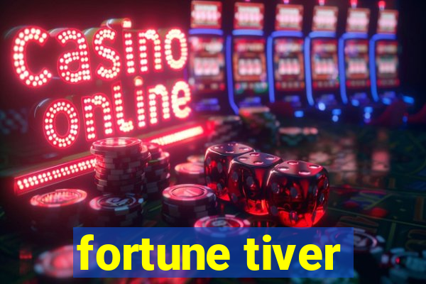 fortune tiver