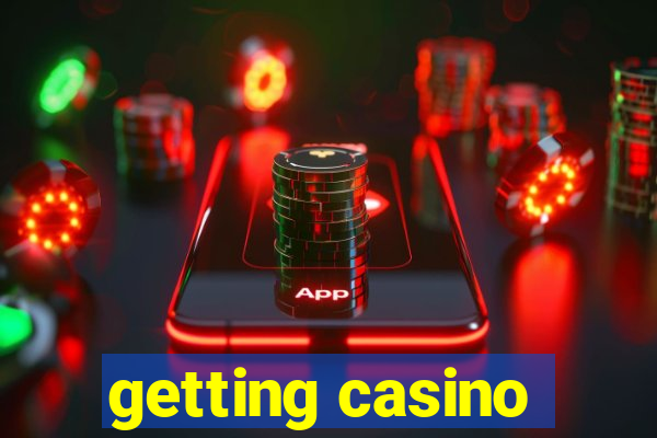 getting casino