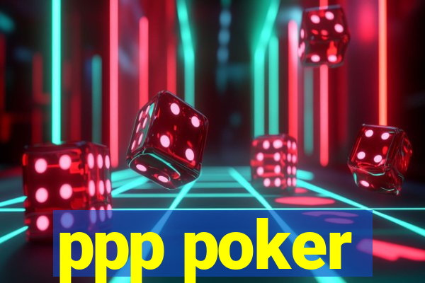 ppp poker