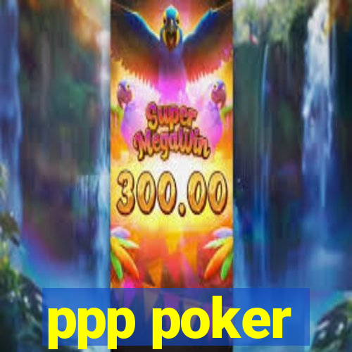 ppp poker