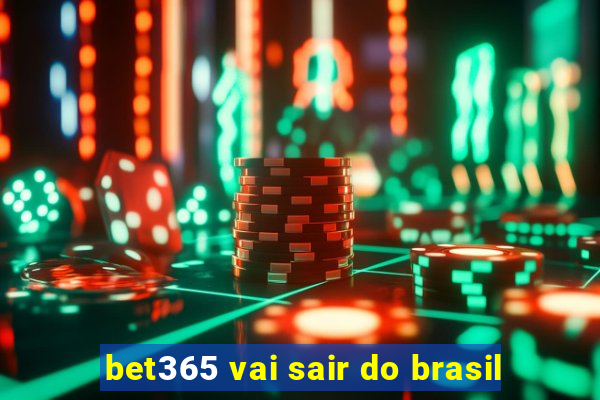 bet365 vai sair do brasil