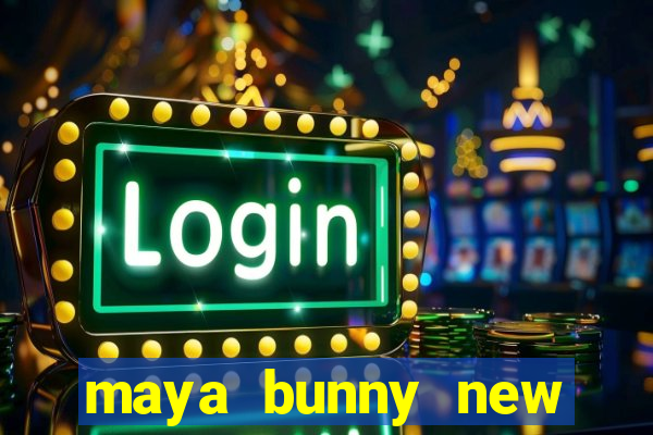 maya bunny new slot release