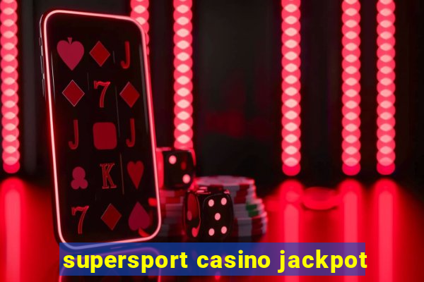 supersport casino jackpot