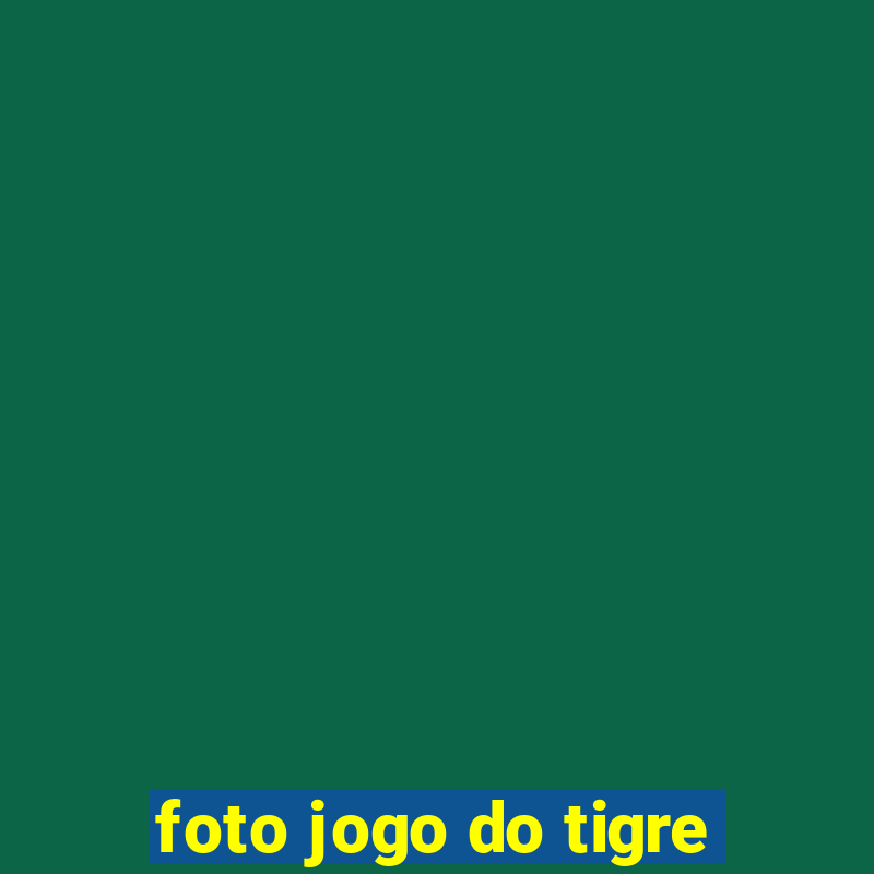 foto jogo do tigre