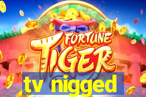 tv nigged