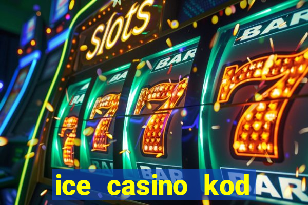 ice casino kod promocyjny 2024