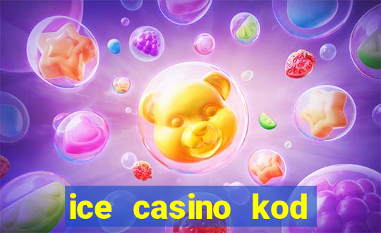 ice casino kod promocyjny 2024