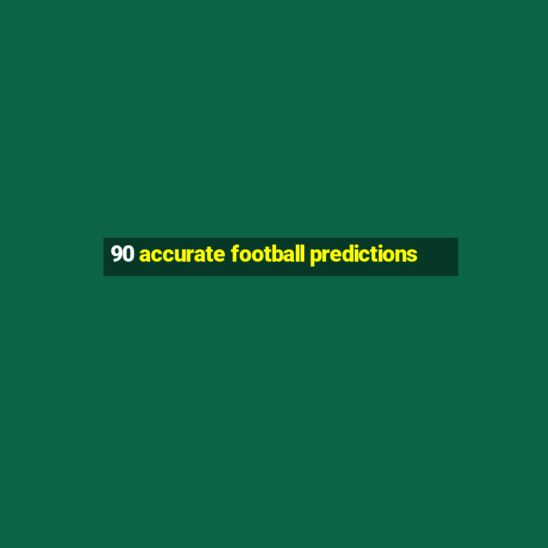 90 accurate football predictions