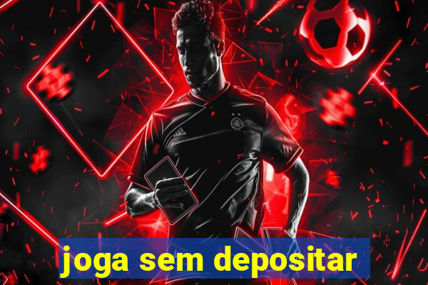 joga sem depositar