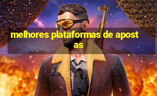 melhores plataformas de apostas