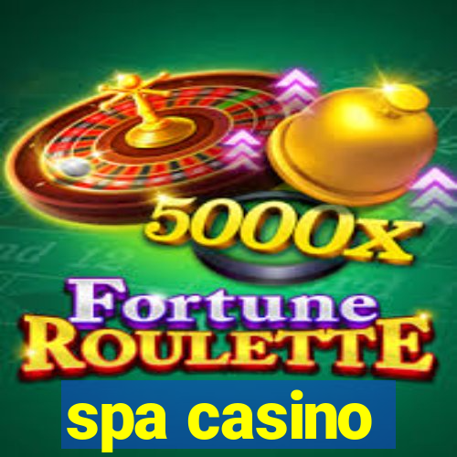 spa casino