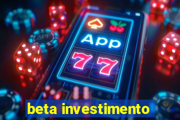 beta investimento