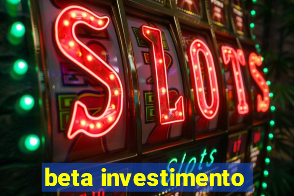 beta investimento