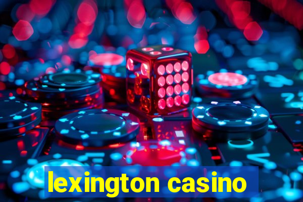 lexington casino