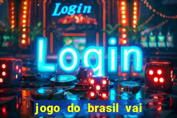 jogo do brasil vai passar onde