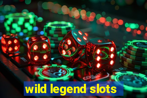 wild legend slots