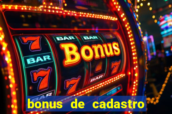 bonus de cadastro sem depósito