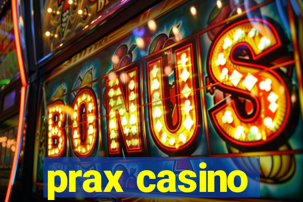 prax casino