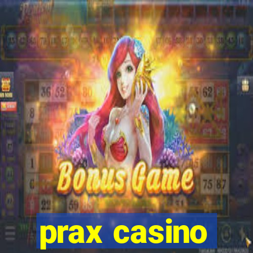 prax casino