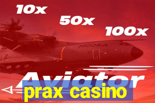 prax casino