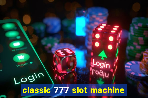 classic 777 slot machine