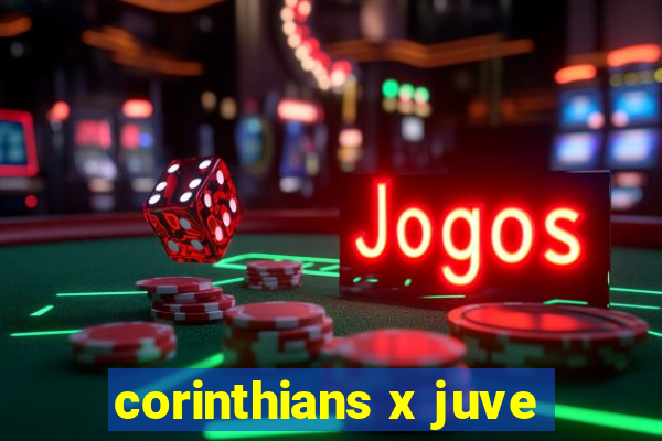 corinthians x juve