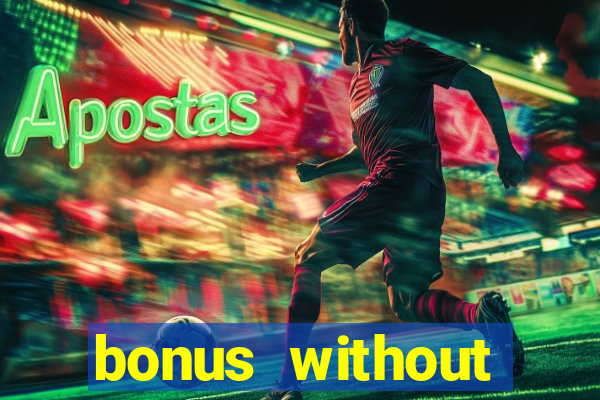 bonus without deposit bet