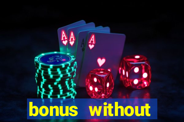 bonus without deposit bet