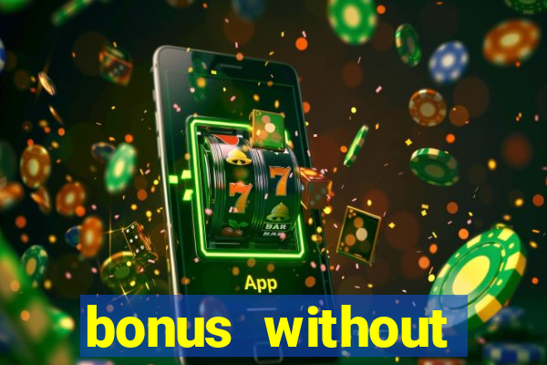 bonus without deposit bet