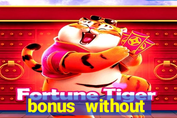 bonus without deposit bet