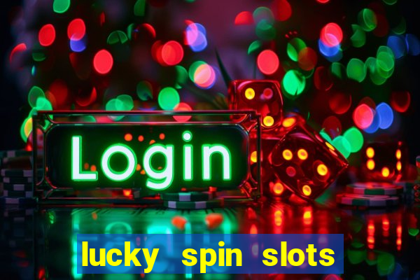 lucky spin slots win jackpot