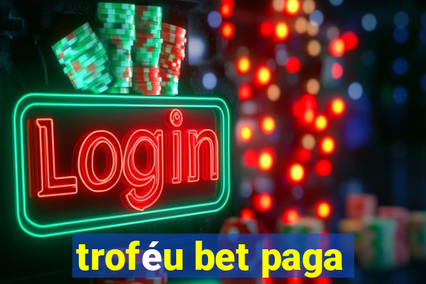 troféu bet paga