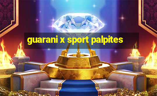 guarani x sport palpites