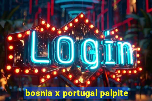 bosnia x portugal palpite