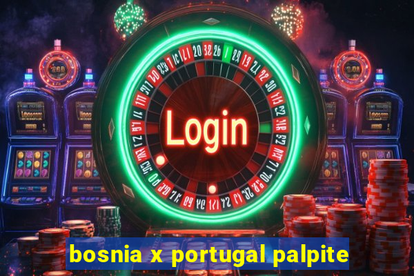 bosnia x portugal palpite