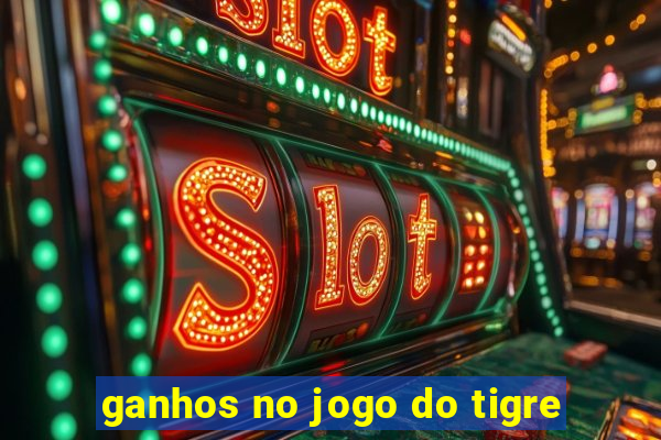 ganhos no jogo do tigre