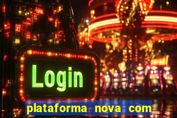 plataforma nova com bonus de cadastro sem deposito