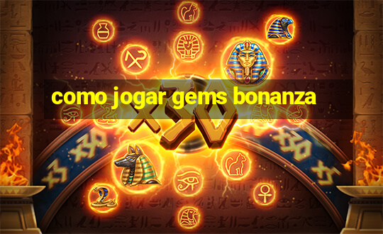 como jogar gems bonanza