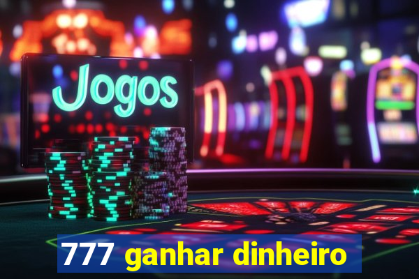 777 ganhar dinheiro