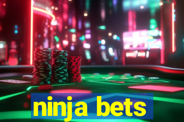 ninja bets