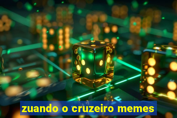 zuando o cruzeiro memes