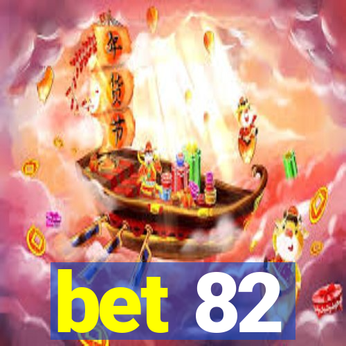 bet 82