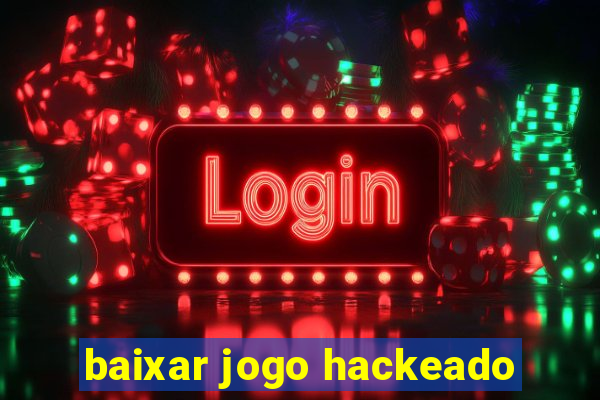 baixar jogo hackeado