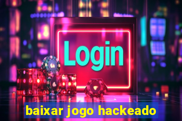 baixar jogo hackeado