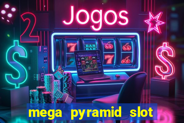 mega pyramid slot free play