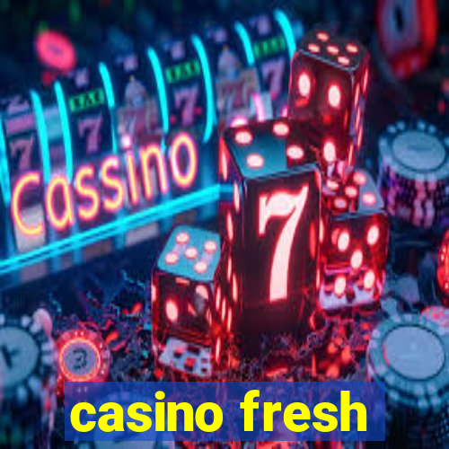 casino fresh