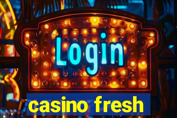 casino fresh