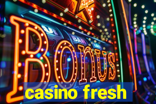 casino fresh