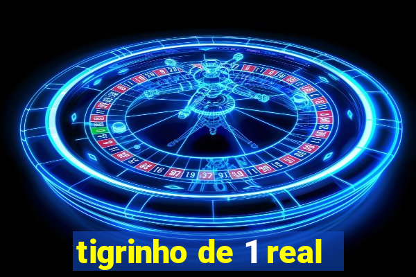 tigrinho de 1 real