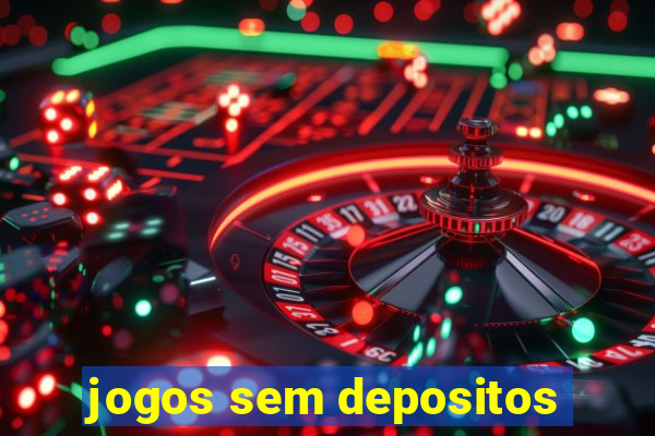 jogos sem depositos